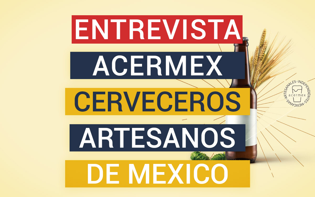 Entrevista Acermex- Asociación cerveceros artesanales de México