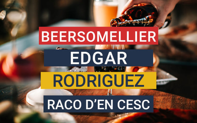 Entrevista a Edgar Rodríguez Beersommelier del restaurante El Racó d’en Cesc