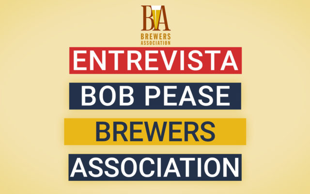 Entrevista a Bob Pease, presidente de la Brewers Association