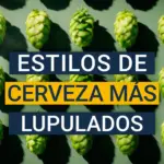Estilos de cerveza más lupulados