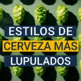 Estilos de cerveza más lupulados